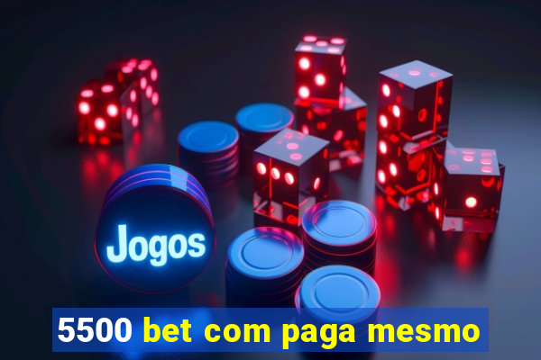 5500 bet com paga mesmo